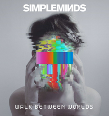 Simple Minds - Walk Between Worlds